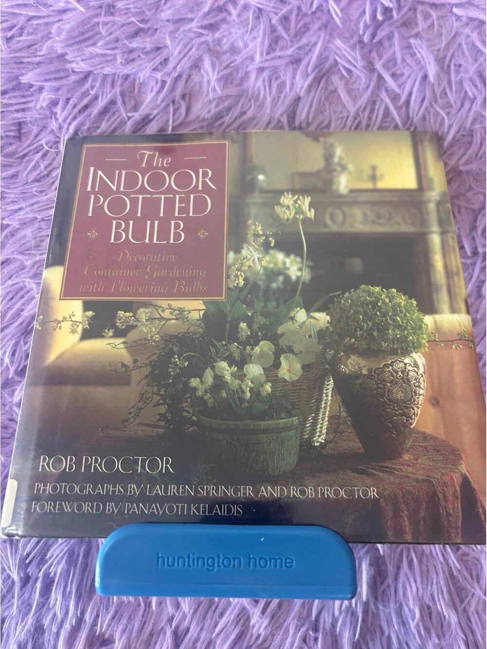The Indoor Potted Bulb by Rob Proctor Gardening Book Indoor Bulbs Flowers Plants